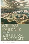 William Faulkner and the Southern Landscape (Center Books on the American South)