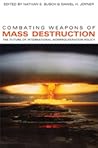 Combating Weapons of Mass Destruction: The Future of International Nonproliferation Policy (Studies in Security and International Affairs) Combating Weapons of Mass Destruction: The Future of International Nonproliferation Policy (Studies in Security and International Affairs)