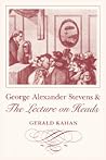 George Alexander Stevens and the Lecture on Heads George Alexander Stevens and the Lecture on Heads