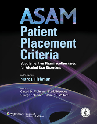 ASAM Patient Placement Criteria: Supplement on Pharmacotherapies for Alcohol Use Disorders