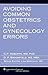 Avoiding Common Obstetrics and Gynecology Errors by Carla P. Roberts