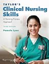 Taylor's Clinical Nursing Skills: A Nursing Process Approach Taylor's Clinical Nursing Skills: A Nursing Process Approach