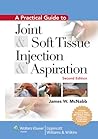 A Practical Guide to Joint & Soft Tissue Injection & Aspiration: An Illustrated Text for Primary Care Providers