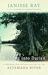 Drifting into Darien by Janisse Ray Drifting into Darien by Janisse Ray
