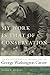 My Work Is That of Conservation: An Environmental Biography of George Washington Carver (Environmental History and the American South)