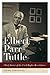Elbert Parr Tuttle: Chief Jurist of the Civil Rights Revolution (Studies in the Legal History of the South)