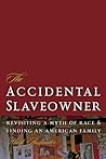 The Accidental Slaveowner by Mark Auslander
