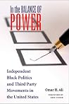 In the Balance of Power: Independent Black Politics and Third-Party Movements in the United States In the Balance of Power: Independent Black Politics and Third-Party Movements in the United States