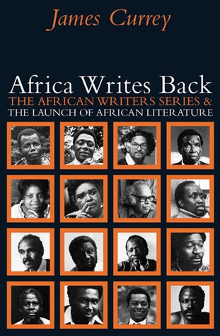 Africa Writes Back: The African Writers Series and the Launch of African Literature (African Writers (Unnumbered))