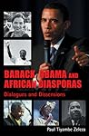 Barack Obama and African Diasporas: Dialogues and Dissensions Barack Obama and African Diasporas: Dialogues and Dissensions