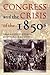 Congress and the Crisis of the 1850s (Perspective Hist of Congress 1801-1877)