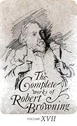 The Complete Works of Robert Browning Volume XVII: With Variant Readings and Annotations
