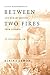Between Two Fires by Alaina Lemon