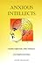 Anxious Intellects: Academi...