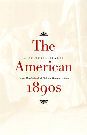 The American 1890s: A Cultural Reader (Paperback)