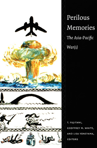 Perilous Memories: The Asia-Pacific War