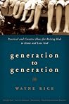 Generation to Generation: Practical and Creative Ideas for Raising Kids to Know and Love God Generation to Generation: Practical and Creative Ideas for Raising Kids to Know and Love God