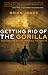 Getting Rid of the Gorilla: Confessions on the Struggle to Forgive