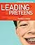 Leading Preteens by Patrick Snow