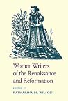 Women Writers of the Renaissance and Reformation Women Writers of the Renaissance and Reformation