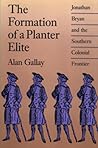 The Formation of a Planter Elite: Jonathan Bryan and the Southern Colonial Frontier