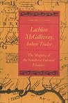 Lachlan McGillivray, Indian Trader: The Shaping of the Southern Colonial Frontier Lachlan McGillivray, Indian Trader: The Shaping of the Southern Colonial Frontier