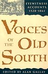 Voices of the Old South: Eyewitness Accounts, 1528-1861