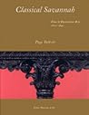 Classical Savannah: Fine and Decorative Arts, 1800-1840 Classical Savannah: Fine and Decorative Arts, 1800-1840