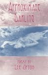 Approximate Darling: Poems (The Contemporary Poetry)