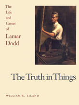 The Truth in Things: The Life and Career of Lamar Dodd