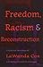 Freedom, Racism, and Recons...