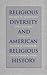 Religious Diversity and American Religious History: Studies in Traditions and Cultures (Overtures to Biblical Theology)