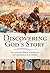 Discovering God's Story: Fully Illustrated Bible Handbook in Chronological Order