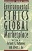 Environmental Ethics and the Global Marketplace by Dorinda G. Dallmeyer