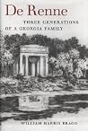 De Renne: Three Generations of a Georgia Family (Wormsloe Foundation Publications) De Renne: Three Generations of a Georgia Family (Wormsloe Foundation Publications)