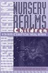Nursery Realms: Children in the Worlds of Science Fiction, Fantasy, and Horror (Proceedings of the J. Lloyd Eaton Conference on Science Fiction and Fantasy Literature) Nursery Realms: Children in the Worlds of Science Fiction, Fantasy, and Horror (Proceedings of the J. Lloyd Eaton Conference on Science Fiction and Fantasy Literature)