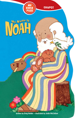 My Name Is Noah (My Bible Pals: Shapes)