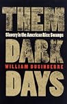 Them Dark Days: Slavery in the American Rice Swamps