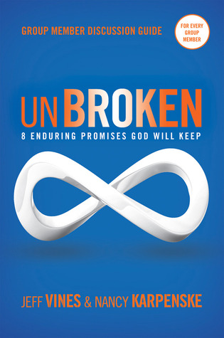 Unbroken Group Member Discussion Guide: 8 Enduring Promises God Will Keep (Paperback)