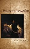 Poetry as Persuasion (The Life of Poetry: Poets on Their Art and Craft) Poetry as Persuasion (The Life of Poetry: Poets on Their Art and Craft)
