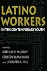 Latino Workers in the Contemporary South (Southern Anthropological Society Proceedings) Latino Workers in the Contemporary South (Southern Anthropological Society Proceedings)