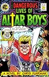 The Dangerous Lives of Altar Boys by Chris Fuhrman