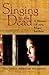 Singing to the Dead by Victoria Armour-Hileman