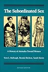The Subordinated Sex: A History of Attitudes Toward Women