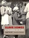 Slave Songs of the Georgia Sea Islands by Lydia Parrish