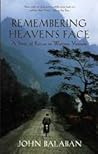Remembering Heaven's Face by John Balaban