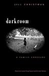 Darkroom: A Family Exposure Darkroom: A Family Exposure