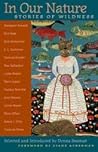 In Our Nature: Stories of Wildness In Our Nature: Stories of Wildness