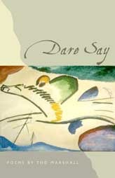 Dare Say: Poems (Winner of the Contemporary Poetry Series Competition)