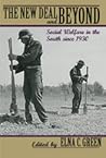 The New Deal and Beyond: Social Welfare in the South since 1930 The New Deal and Beyond: Social Welfare in the South since 1930